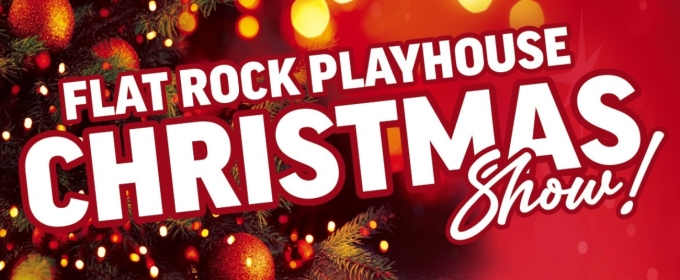 Flat Rock Playhouse Presents A FLAT ROCK PLAYHOUSE CHRISTMAS