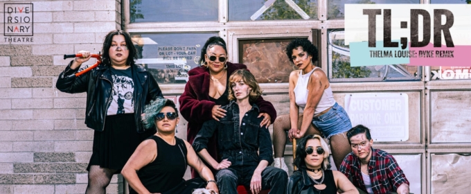 Review: “TL;DR: THELMA LOUISE; A DYKE REMIX” at Diversionary Theatre