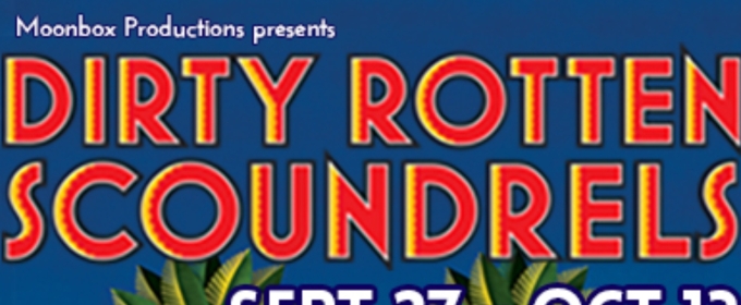 Moonbox Productions Presents DIRTY ROTTEN SCOUNDRELS At Arrow Street Arts