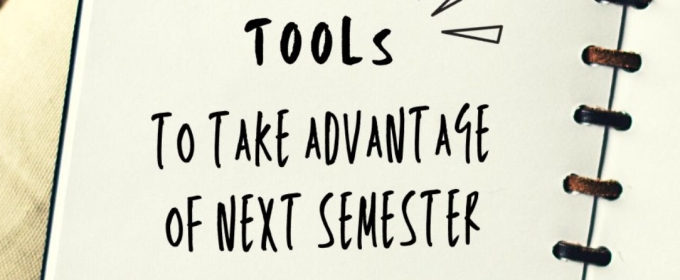 Student Blog: Tools to Take Advantage of Next Semester