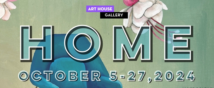 Art House Gallery Presents HOME