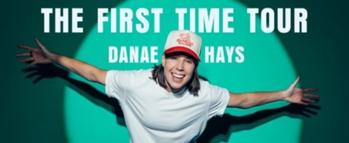 DANAE HAYS: THE FIRST TIME TOUR is Coming to Barbara B. Mann PAH