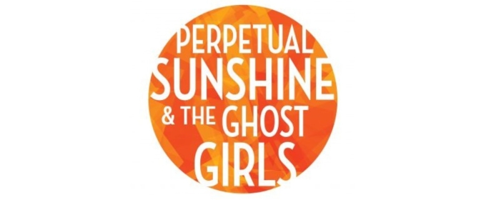 Paper Mill Playhouse Will Hold Private Industry Presentation For New Musical PERPETUAL SUNSHINE & THE GHOST GIRLS
