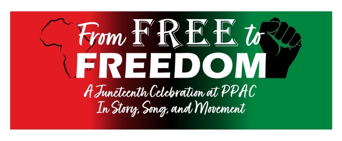 Providence Performing Arts Center to Present FROM FREE TO FREEDOM: A JUNETEENTH CELEBRATION