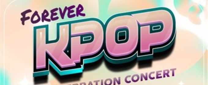 FOREVER K-POP: A CELEBRATION CONCERT Set for February 2026 at Marcus Performing Arts Center