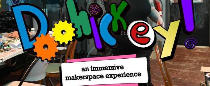 New Immersive Show DOOHICKEY! Invites Pittsburgh Audience to Get Hands On