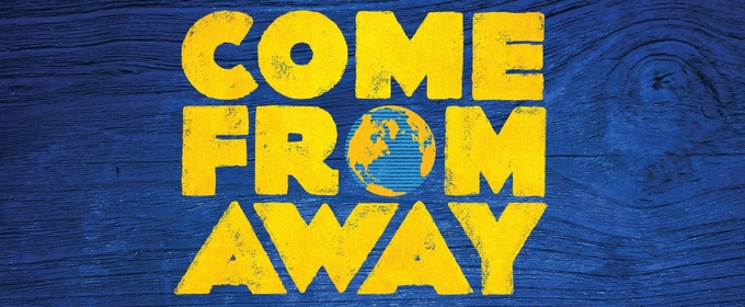COME FROM AWAY Begins This Month At Casa Mañana Theatre