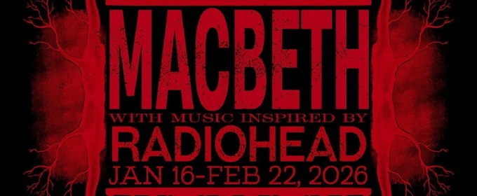 Experience Theatre Project Will Present A New Movement-Driven MACBETH Inspired By Radiohead