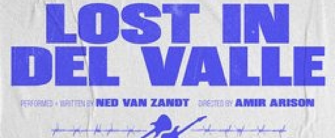 Ned Van Zandt's LOST IN DEL VALLE To Open at Soho Playhouse