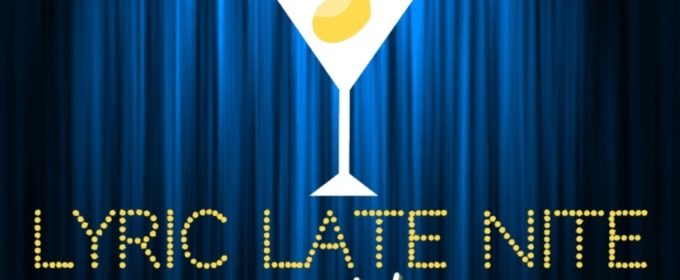Lyric Theatre Will Host LYRIC LATE NITE