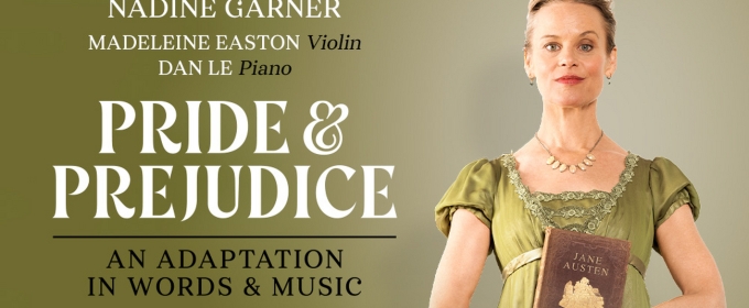 PRIDE AND PREJUDICE An Adaptation in Words and Music Comes to Arts Centre Melbourne