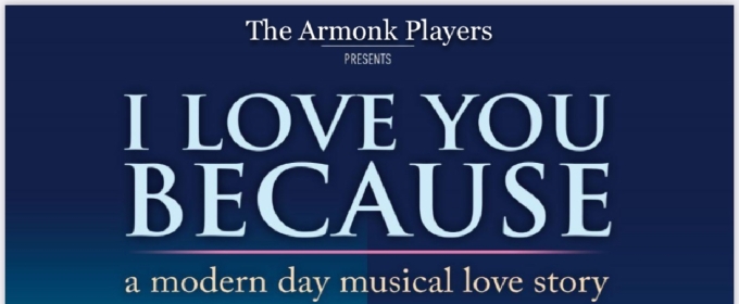 I LOVE YOU BECAUSE at The Armonk Players