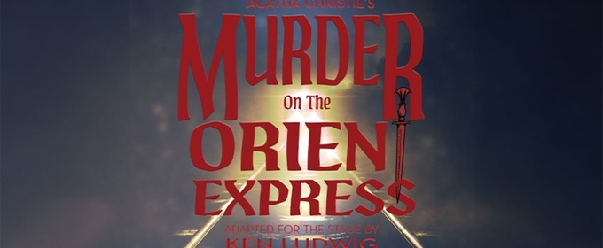 Dundalk Community Theatre Will Present MURDER ON THE ORIENT EXPRESS in March