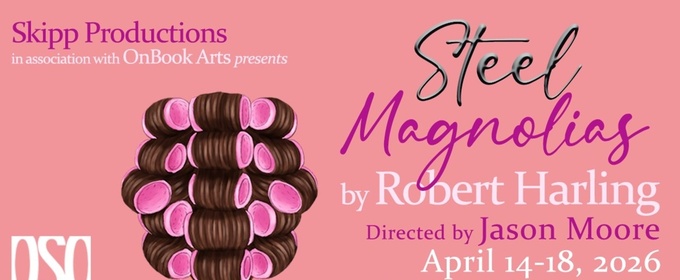 STEEL MAGNOLIAS Returns to the Stage, Directed by Jason Moore