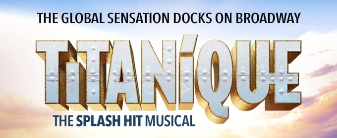 Contest: Win Opening Night Tickets to TITANIQUE on Broadway