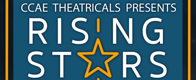 CCAE Theatricals Unveils Its 13th Annual RISING STARS Casts