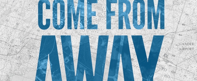 COME FROM AWAY Returns To Gander In 2025