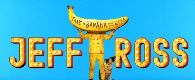 JEFF ROSS: TAKE A BANANA FOR THE RIDE Will Offer In-Person Rush Tickets