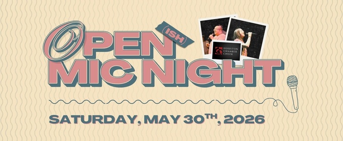 Houston Chamber Choir To Present OPEN-ISH MIC NIGHT Season Finale At The Match