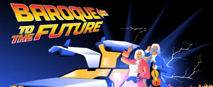 BAROQUE TO THE FUTURE Comes to Tempe Center For The Arts in February