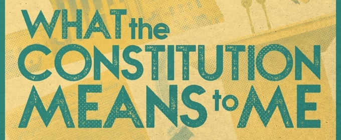 WHAT THE CONSTITUTION MEANS TO ME To Play Greater Boston Stage Company