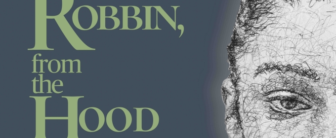 Road Theatre Company to Present World Premiere of ROBBIN, FROM THE HOOD By Marlow Wyatt