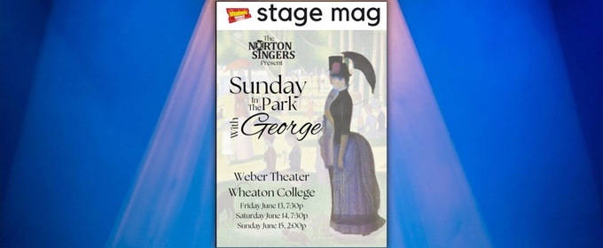 Stage Mag Spotlight: The Norton Singers' SUNDAY IN THE PARK WITH GEORGE