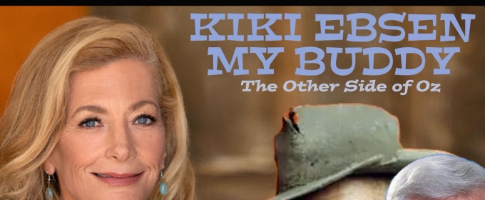 Kiki Ebsen to Bring MY BUDDY: THE OTHER SIDE OF OZ to Campus JAX