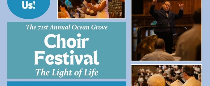 71st Annual Ocean Grove Choir Festival Will Celebrate 'The Light of Life' on July 19