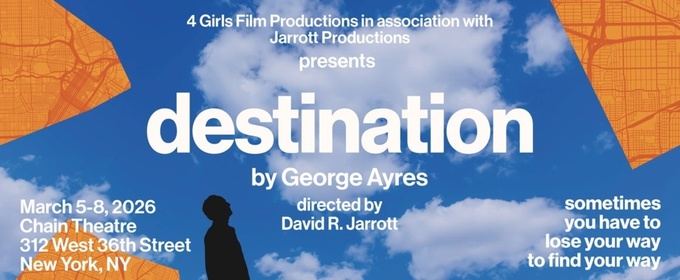 George Ayres's New Play DESTINATION Set for Four-Day Run in Midtown