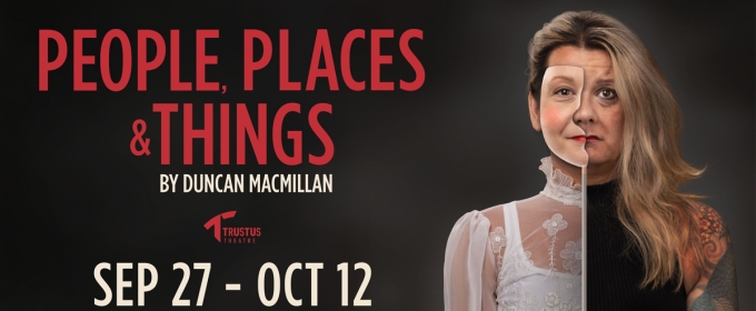 PEOPLE PLACES AND THINGS to be Presented at Trustus Theatre