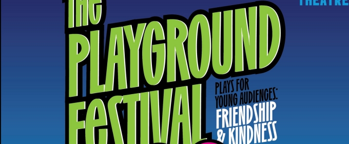 Eclectic Full Contact Theatre Unveils Cast and Creatives for 2nd Annual Playground Festival
