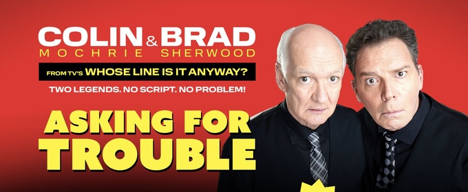 Colin Mochrie and Brad Sherwood Bring ASKING FOR TROUBLE to the Morris Center