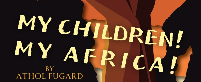 MY CHILDREN! MY AFRICA! to be Presented at Eastbound Theatre