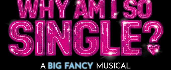 WHY AM I SO SINGLE? Will Release Original London Cast Recording in March