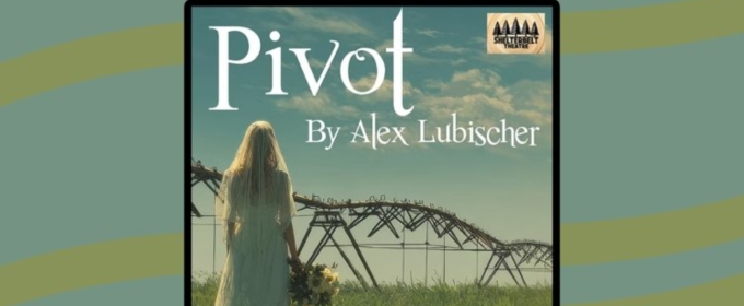 Review: PIVOT at Shelterbelt Theatre