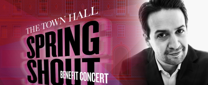 Presale Tickets on Sale to The Town Hall Spring Shout Benefit Concert Honoring Lin-Manuel Miranda