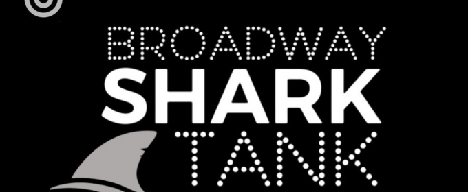 Sharks And Shows Revealed For Broadway Shark Tank