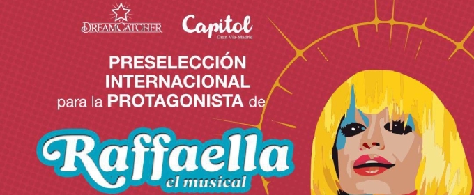 CASTING CALL: Dreamcatcher convoca audiciones para la protagonista de RAFFAELLA, El Musical