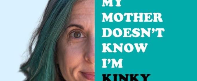 Interview: Writer and Performer Jean Franzblau on MY MOTHER DOESN'T KNOW I'M KINKY