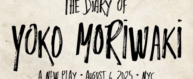 THE DIARY OF YOKO MORIWAKI Debuts In NYC This August