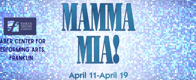 MAMMA MIA! to Close Forte Theatre Company’s Sixth Season