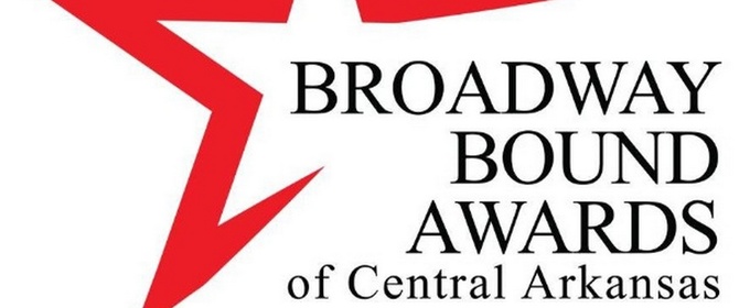 Tickets On Sale For The Broadway Bound Awards Of Central Arkansas