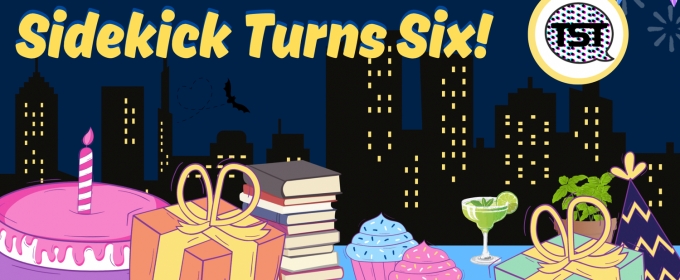The Green Room 42 To Present SIDEKICK TURNS 6