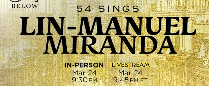 54 SINGS LIN-MANUEL MIRANDA to be Presented in March