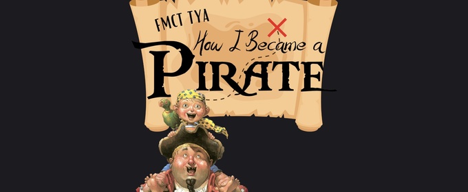 HOW I BECAME A PIRATE Comes to Fargo Moorhead Community Theatre