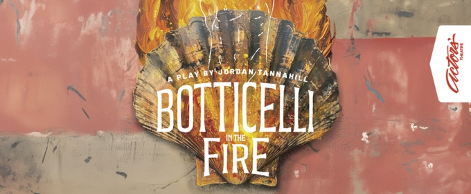 BOTTICELLI IN THE FIRE is Coming to Actors' Theatre Grand Rapids