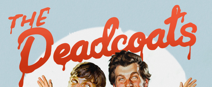 THE DEADCOATS; Comedy-Horror Act Heads to Brixton in Bonkers Interactive Comedy Double Bill