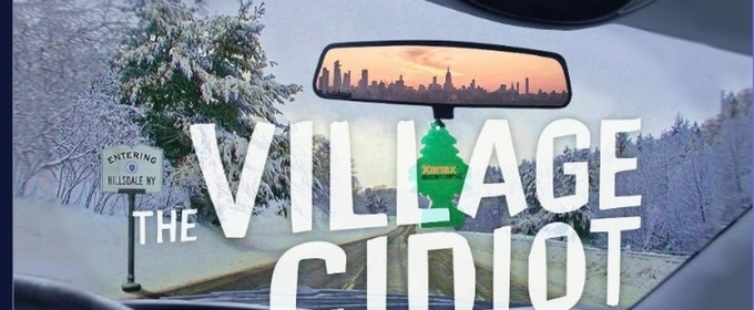 THE VILLAGE CIDIOT Comes to The New York Fringe Festival