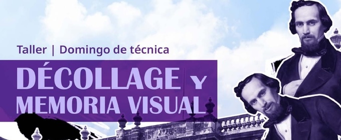 El Museo Nacional De San Carlos Invita A Construir Nuevas Memorias Visuales A Través Del Décollage